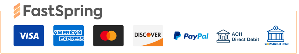 FastSpring Payment Methods: Visa, American Express, Mastercard, Discover, PayPal, ACH Direct Debit, SEPA Direct Debit